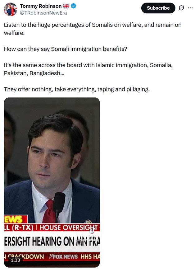 Screenshot of Tommy Robinson’s 9 January 2026 post on X. Above a clip from a US House Oversight hearing, he presents welfare figures as a judgment on Somalis and extends it to immigration from Somalia, Pakistan and Bangladesh.